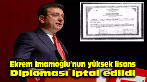 Ekrem İmamoğlu’nun yüksek lisans diploması iptal edildi