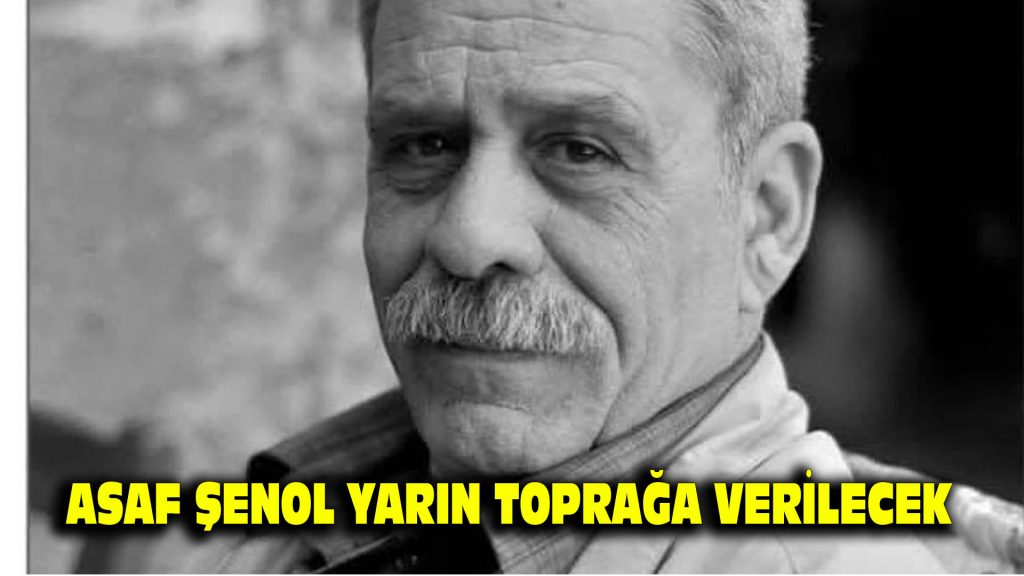 Asaf Şenol yarın toprağa verilecek