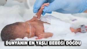 DÜNYANIN EN YAŞLI BEBEĞİ DOĞDU