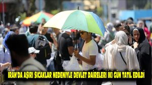 İran’da aşırı sıcaklar nedeniyle devlet daireleri iki gün tatil edildi