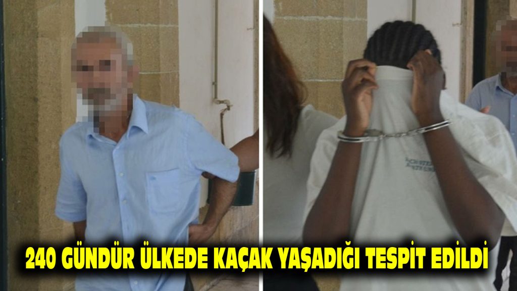 240 gündür ülkede kaçak yaşadığı tespit edildi