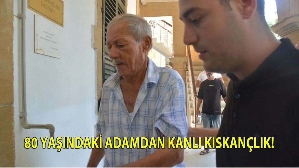 80 yaşındaki adamdan kanlı kıskançlık!