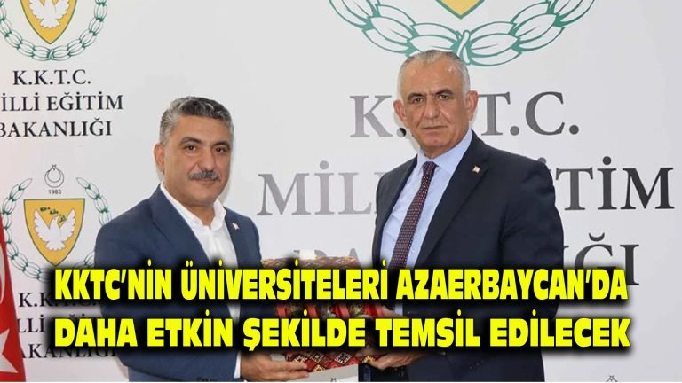 KKTC üniversiteleri Azerbaycan’da daha etkin şekilde temsil edilecek