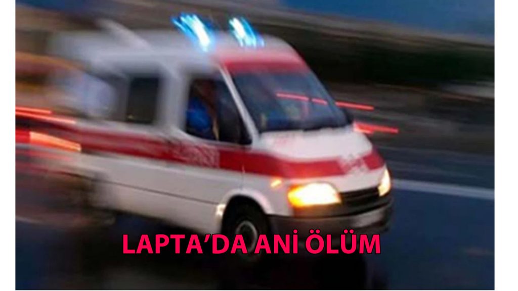 Lapta’da ani ölüm