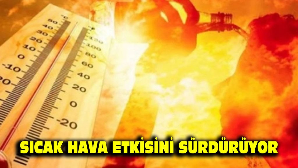 Sıcak hava etkisini sürdürüyor