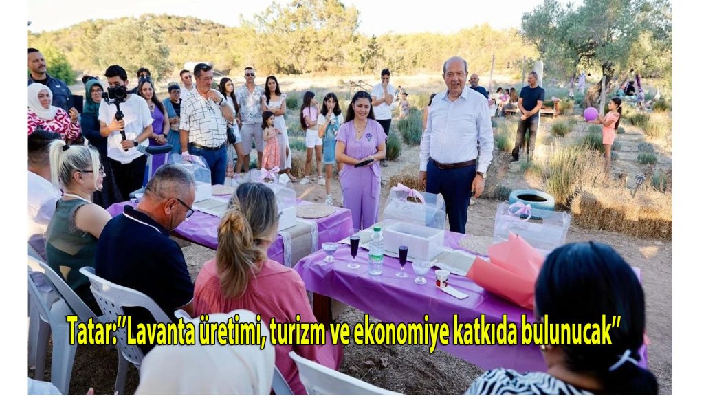 Tatar: “Lavanta üretimi, turizm ve ekonomiye katkıda bulunacak”