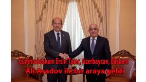 Cumhurbaşkanı Ersin Tatar, Azerbaycan, Başbakanı Ali Asadov ile bir araya geldi