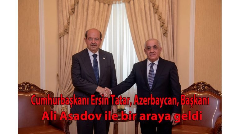 Cumhurbaşkanı Ersin Tatar, Azerbaycan, Başbakanı Ali Asadov ile bir araya geldi