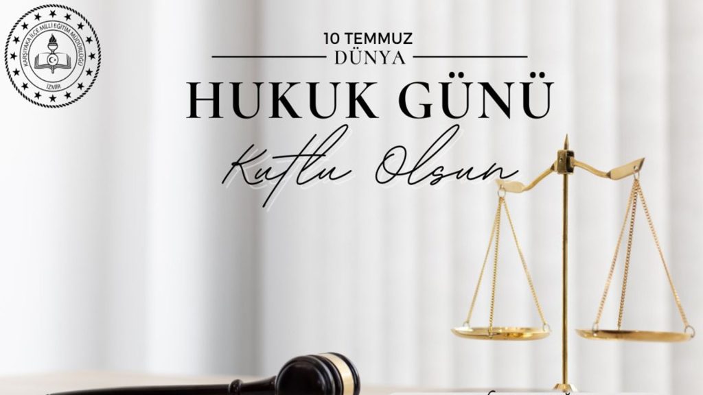 10 Temmuz Dünya Hukuk Günü Kutlu Olsun !