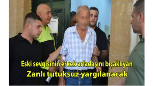 Eski sevgilisinin erkek arkadaşını bıçaklayan zanlı tutuksuz yargılanacak
