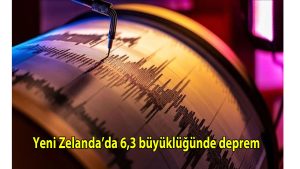 Yeni Zelanda’da 6,3 büyüklüğünde deprem