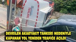 Devrilen Akaryakıt Tankeri Nedeniyle Kapanan Yol Yeniden Trafiğe Açıldı