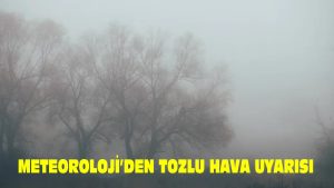 Meteoroloji’den tozlu hava uyarısı..