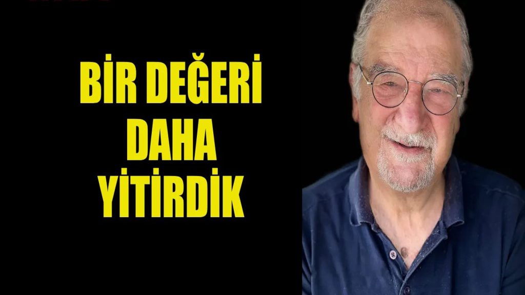 Bir değeri daha yitirdik