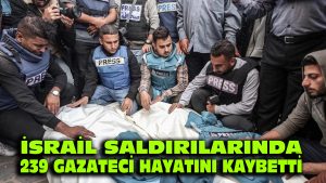 İsrail saldırılarında 239 gazeteci hayatını kaybetti