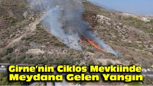 Girne’nin Ciklos Mevkiinde Meydana Gelen Yangın