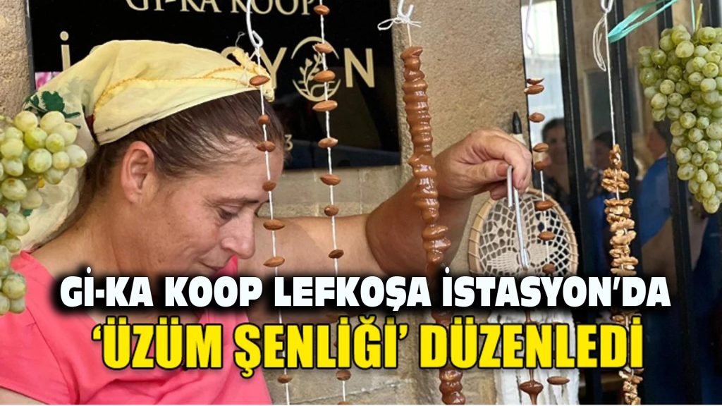 Gİ-KA Koop Lefkoşa İstasyon’da Üzüm Şenliği düzenledi