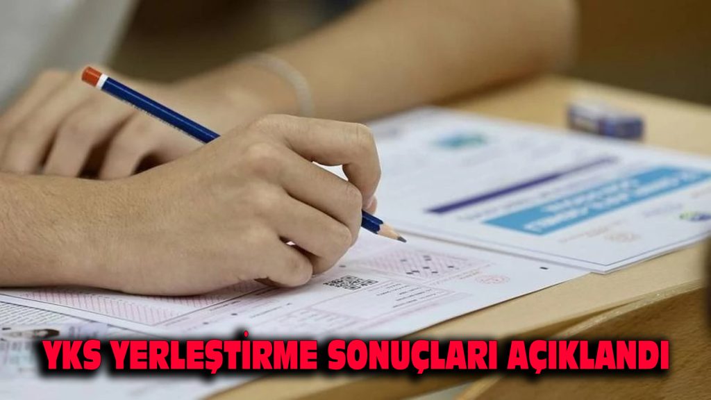 YKS yerleştirme sonuçları açıklandı
