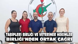 Tabipleri Birliği ve Veteriner Hekimler Birliği’nden ortak çağrı