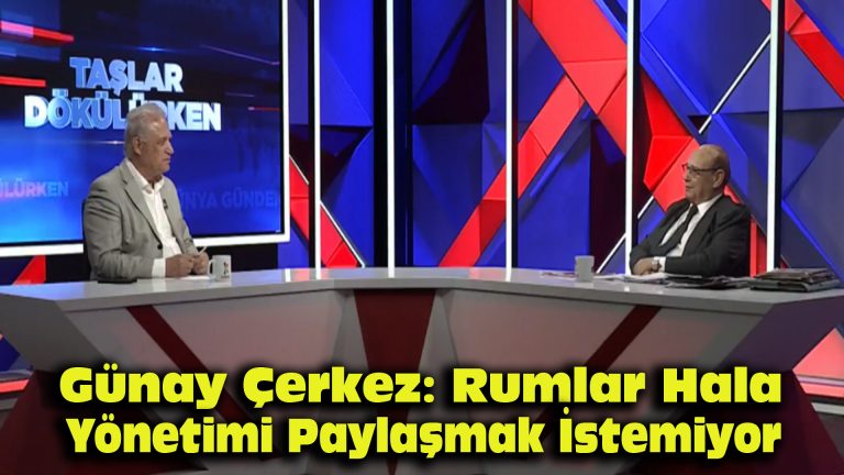 Günay Çerkez: Rumlar hâlâ yönetimi paylaşmak istemiyor