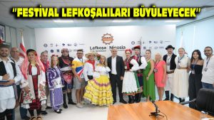 ”FESTİVAL LEFKOŞALILARI BÜYÜLEYECEK”