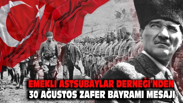 Emekli Astsubaylar Derneği’nden 30 Ağustos Zafer Bayramı mesajı