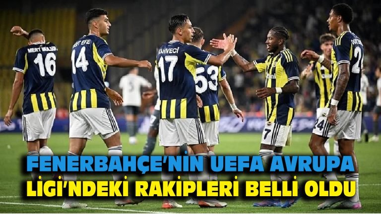 Fenerbahçe’nin UEFA Avrupa Ligi’ndeki rakipleri belli oldu