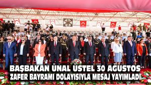 Başbakan Ünal Üstel, 30 Ağustos Zafer Bayramı dolayısıyla mesaj yayımladı…