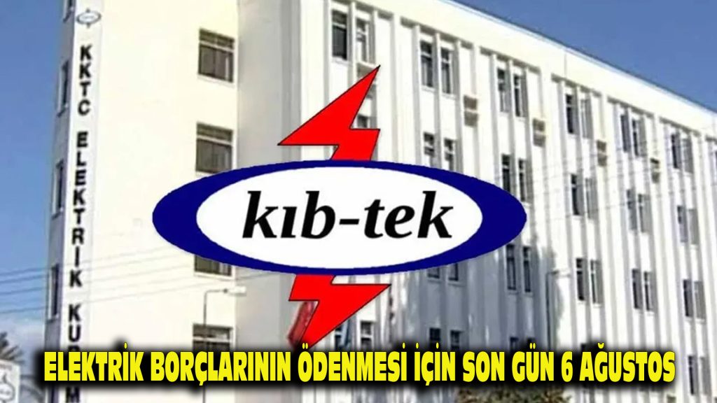Elektrik borçlarının ödenmesi için son gün 6 Ağustos