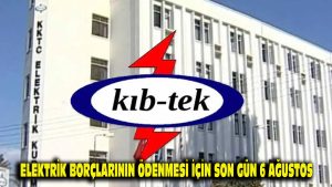 Elektrik borçlarının ödenmesi için son gün 6 Ağustos