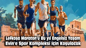 Lefkoşa Maraton’u bu yıl Engelsiz Yaşam Evi’ne Spor Kompleksi için koşulacak