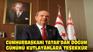 Cumhurbaşkanı Tatar’dan doğum gününü kutlayanlara teşekkür