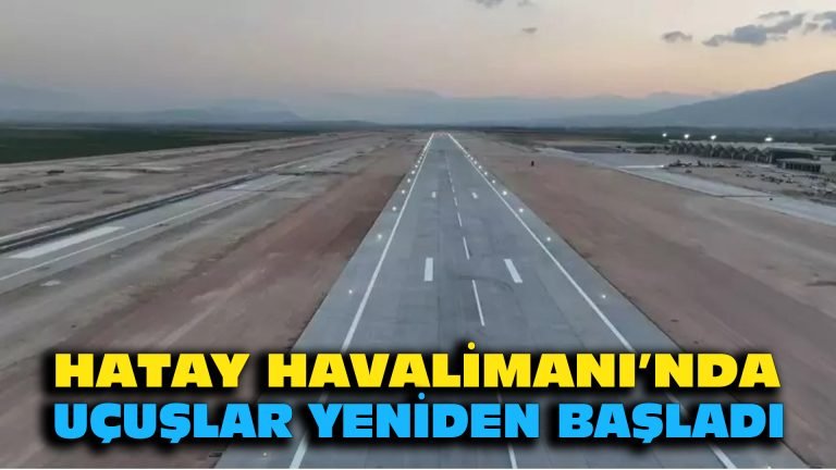 Hatay Havalimanı’nda uçuşlar yeniden başladı