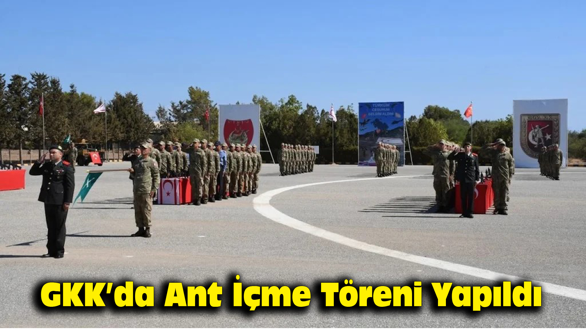 GKK’da Ant İçme Töreni yapıldı