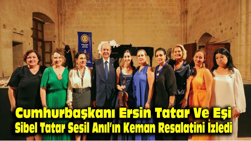 Cumhurbaşkanı Ersin Tatar ve eşi Sibel Tatar, Sesil Anıl’ın keman resitalini izledi
