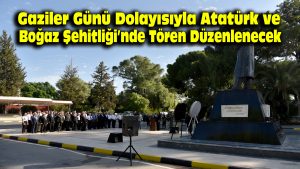 Gaziler Günü dolayısıyla Atatürk Anıtı ve Boğaz Şehitliği’nde tören düzenlenecek