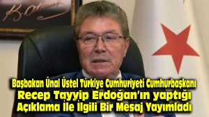 Başbakan Ünal Üstel, Türkiye Cumhuriyeti Cumhurbaşkanı Recep Tayyip Erdoğan’ın yaptığı açıklama ile ilgili bir mesaj yayımladı..