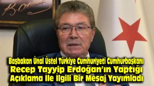 Başbakan Ünal Üstel, Türkiye Cumhuriyeti Cumhurbaşkanı Recep Tayyip Erdoğan’ın yaptığı açıklama ile ilgili bir mesaj yayımladı…