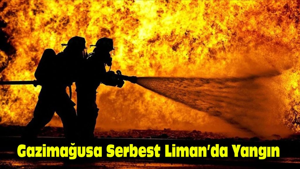 Gazimağusa Serbest Liman’da yangın