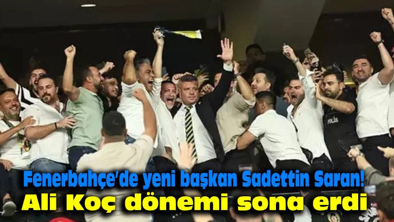 Fenerbahçe’de yeni başkan Sadettin Saran! Ali Koç dönemi sona erdi