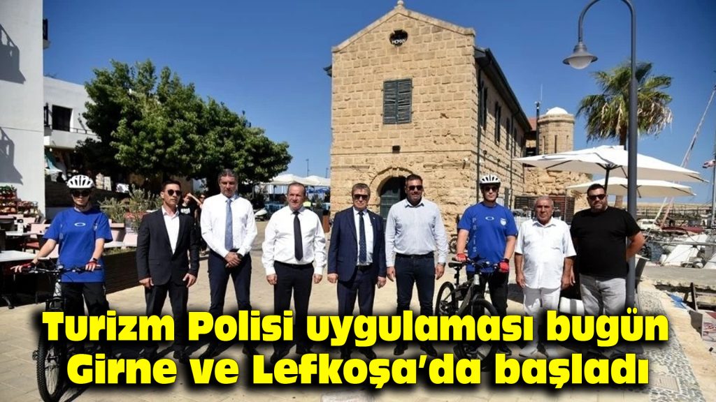 Turizm polisi uygulaması bugün Girne ve Lefkoşa’da başladı