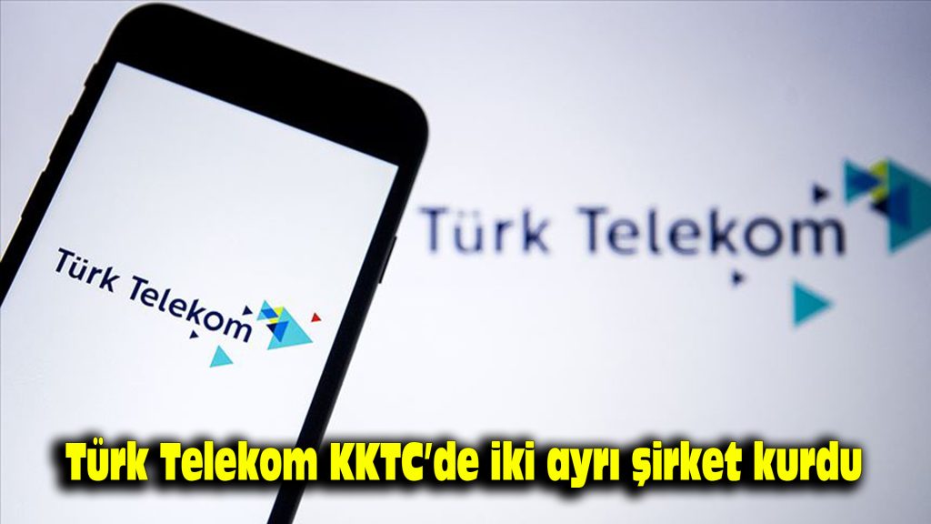 Türk Telekom KKTC’de iki ayrı şirket kurdu