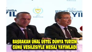 Başbakan Ünal Üstel, Dünya Turizm Günü vesilesiyle mesaj yayımladı