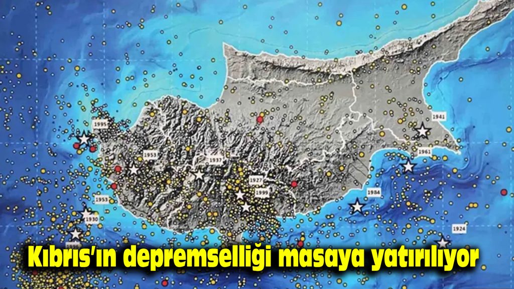 Kıbrıs’ın depremselliği masaya yatırılıyor…