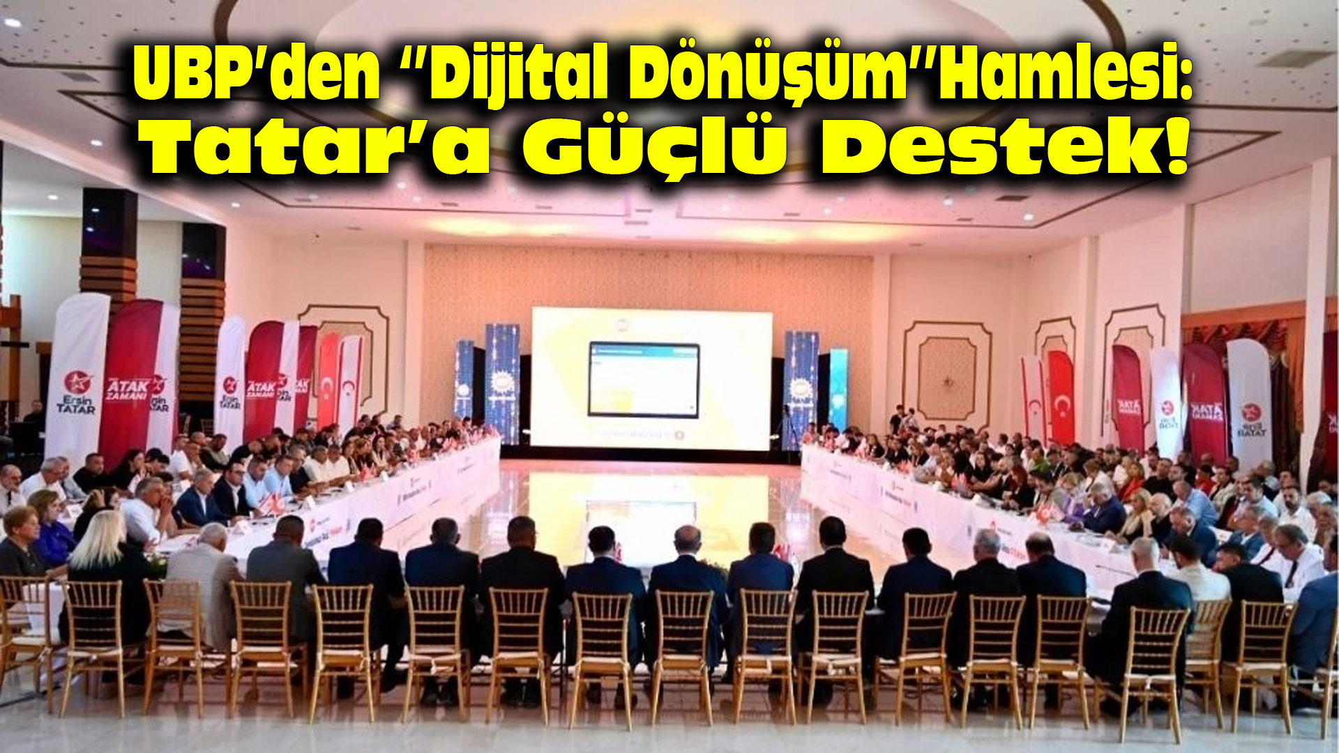 UBP’den “Dijital Dönüşüm” hamlesi: Tatar’a güçlü destek!