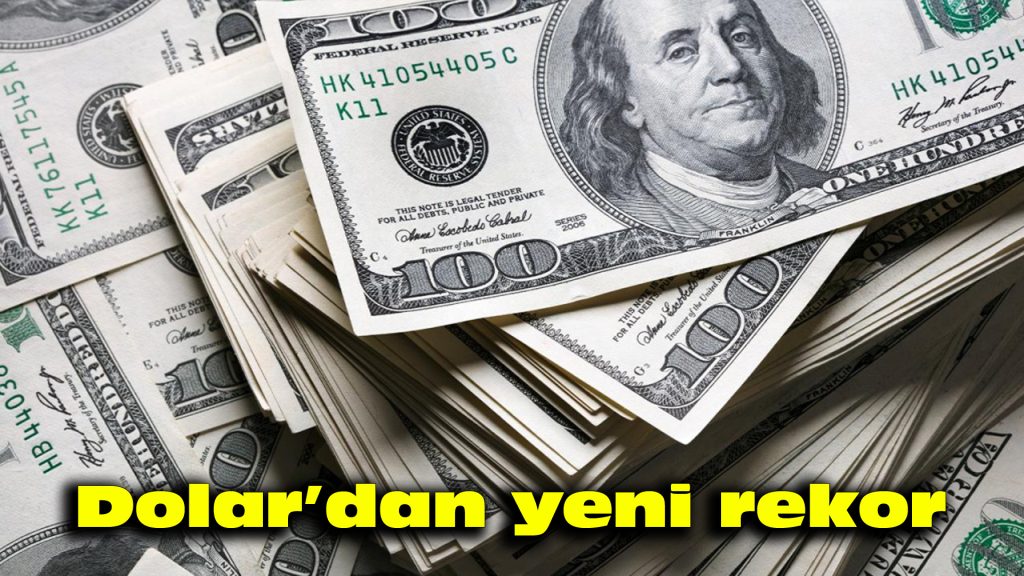 Dolar’dan yeni rekor