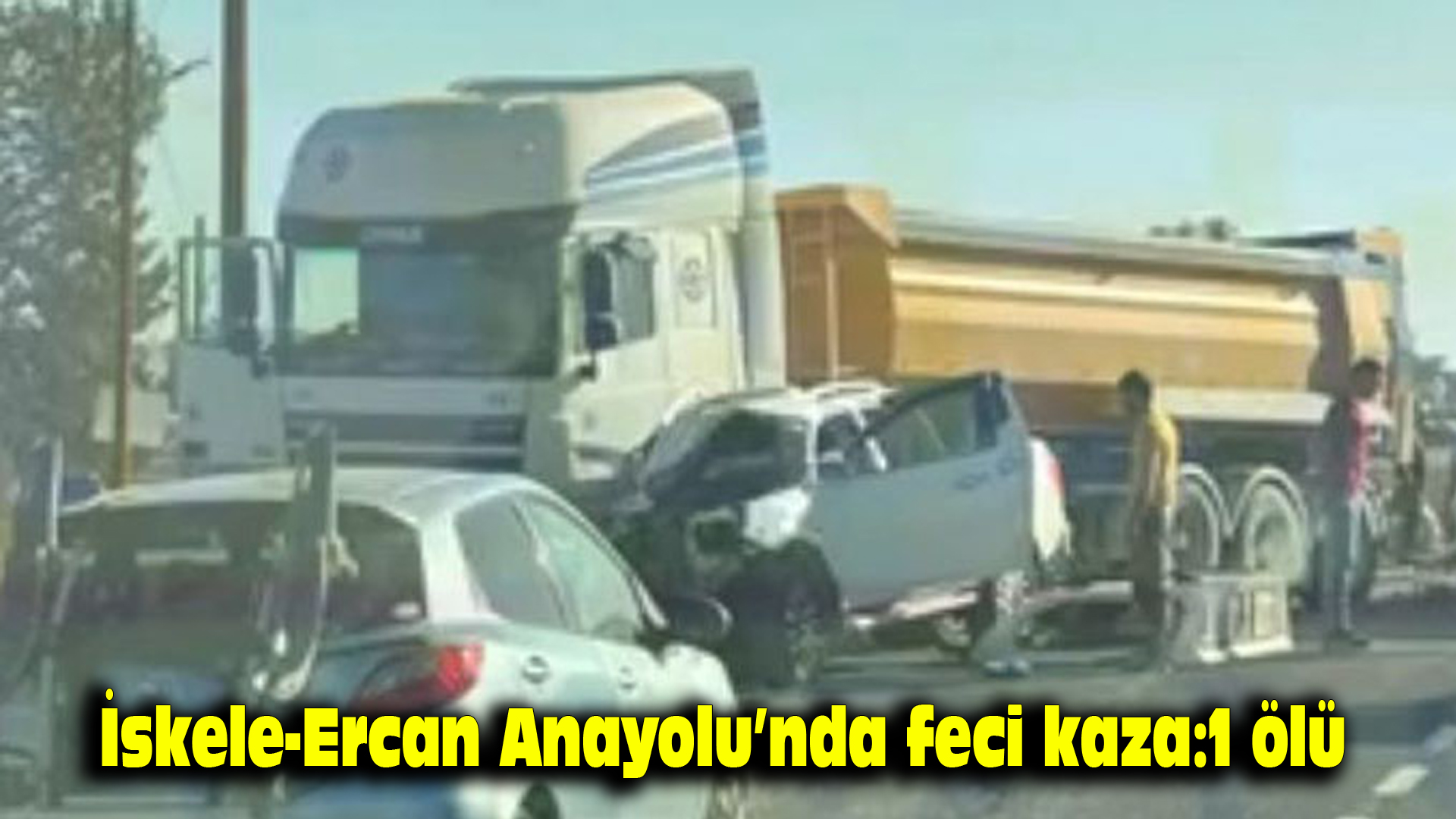 İskele – Ercan Anayolu’nda feci kaza: 1 ölü