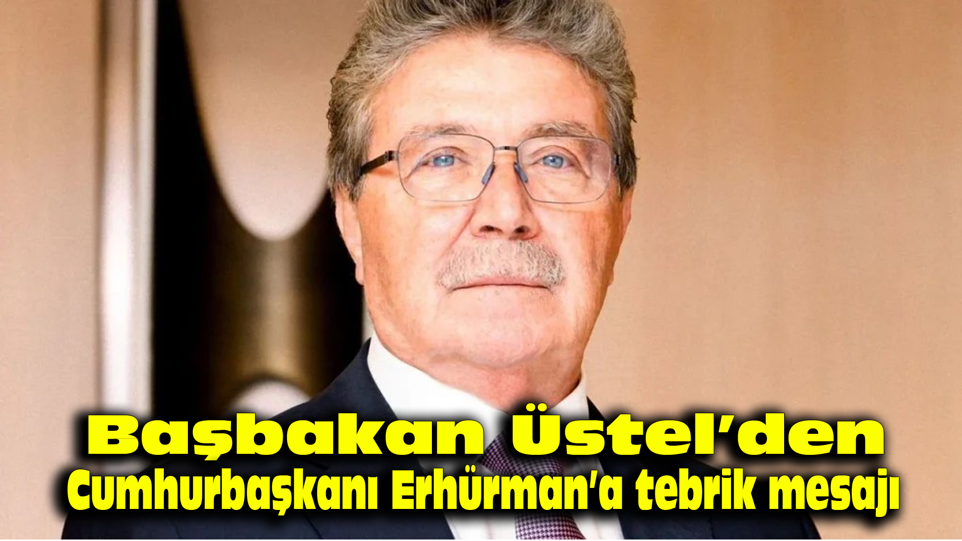 Başbakan Üstel’den Cumhurbaşkanı Erhürman’a tebrik mesajı