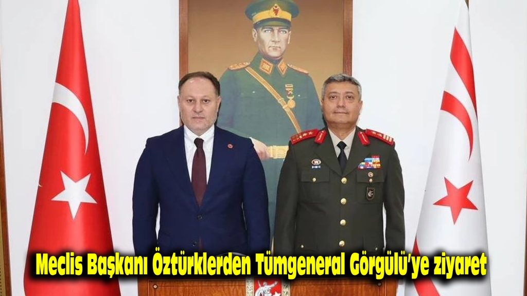Meclis Başkanı Öztürkler’den Tümgeneral Görgülü’ye ziyaret