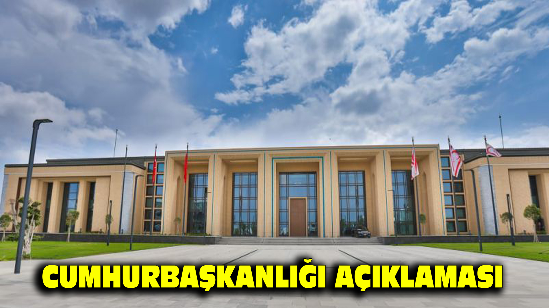 CUMHURBAŞKANLIĞI AÇIKLAMASI